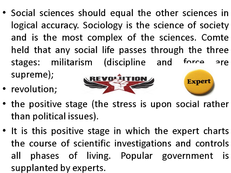 Social sciences should equal the other sciences in logical accuracy. Sociology is the science